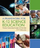 Framework for K-12 Science Education Practices, Crosscutting Concepts, and Core Ideas