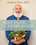 Fast Food, Good Food 150 Quick and Easy Ways to Put Healthy, Delicious Food on the Table  9780316329422 Front Cover