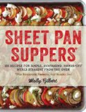 Sheet Pan Suppers 120 Recipes for Simple, Surprising, Hands-Off Meals Straight from the Oven  9780761178422 Front Cover