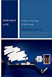 Sensible Life: A Micro-ontology of the Image  9780823267422 Front Cover