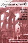 Angelina Grimke Rhetoric, Identity, and the Radical Imagination  9780870135422 Front Cover