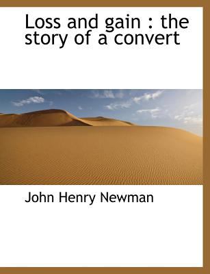 Loss and Gain The story of a Convert 2010 9781140149422 Front Cover