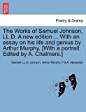 Works of Samuel Johnson, Ll D a New Edition with an Essay on His Life and Genius by Arthur Murphy [with a Portrait Edited by a Chalmers ] 2011 9781241161422 Front Cover