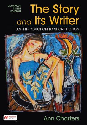 Story and Its Writer Compact An Introduction to Short Fiction 10th 9781319525422 Front Cover