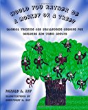 Would You Rather Be a Monkey or a Tree? Magical Thinking and Challenging Choices for Children and Their Adults 2012 9781480272422 Front Cover