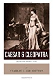 Caesar and Cleopatra: History's Most Powerful Couple 2013 9781494299422 Front Cover