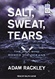 Salt, Sweat, Tears: The Men Who Rowed the Oceans 2014 9781494554422 Front Cover