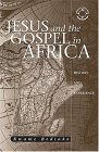 Jesus and the Gospel in Africa History and Experience