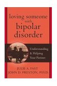 Loving Someone with Bipolar Disorder Understanding and Helping Your Partner  9781572243422 Front Cover