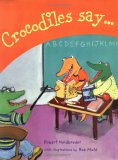 Crocodiles Say... 2005 9781894965422 Front Cover