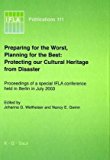 Preparing for the Worst, Planning for the Best: Protecting Our Cultural Heritage from Disaster Proceedings of a Special IFLA Conference Held in Berlin in July 2003 2004 9783598218422 Front Cover