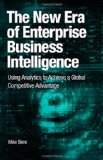 New Era of Enterprise Business Intelligence: Using Analytics to Achieve a Global Competitive Advantage  cover art