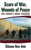 Scars of War, Wounds of Peace The Israeli-Arab Tragedy  9780195325423 Front Cover
