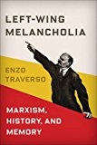 Left-Wing Melancholia Marxism, History, and Memory 2nd 9780231179423 Front Cover