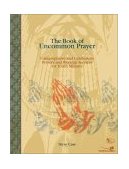 Book of Uncommon Prayer Contemplative and Celebratory Prayers and Worship Services for Youth Ministry 2002 9780310241423 Front Cover