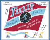 Tillie the Terrible Swede How One Woman, a Sewing Needle, and a Bicycle Changed History 2011 9780375844423 Front Cover