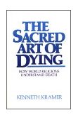 Sacred Art of Dying How the World Religions Understand Death cover art