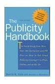 Publicity Handbook, New Edition The Inside Scoop from More Than 100 Journalists and PR Pros on How to Get Great Publicity Coverage cover art