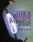 Ethical Dilemmas and Decisions in Criminal Justice 7th 2011 9781111346423 Front Cover