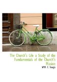 Church's Life a Study of the Fundamentals of the Church's Mission 2009 9781113975423 Front Cover