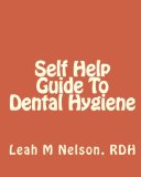 Self Help Guide to Dental Hygiene 2010 9781451578423 Front Cover