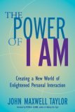 Power of I Am Creating a New World of Enlightened Personal Interaction 2005 9781583941423 Front Cover