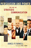 Persuasion and Power The Art of Strategic Communication  9781589019423 Front Cover