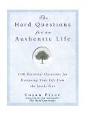 Hard Questions for an Authentic Life 100 Essential Questions for Tapping into Your Inner Wisdom  9781592400423 Front Cover