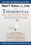 Thimerosal: Let the Science Speak The Evidence Supporting the Immediate Removal of Mercury--A Known Neurotoxin--from Vaccines  9781634504423 Front Cover