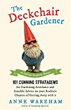 Deckchair Gardener 101 Cunning Strategems for Gardening Avoidance and Sensible Advice on Your Realistic Chances of Getting Away with It  9781782436423 Front Cover