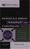 Nanoscale Energy Transport and Conversion A Parallel Treatment of Electrons, Molecules, Phonons, and Photons 2005 9780195159424 Front Cover