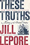 These Truths: A History of the United States  9780393357424 Front Cover
