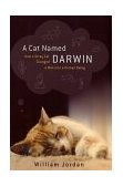 Cat Named Darwin How a Stray Cat Changed a Man into a Human Being 2002 9780395986424 Front Cover