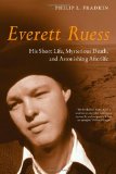 Everett Ruess His Short Life, Mysterious Death, and Astonishing Afterlife cover art