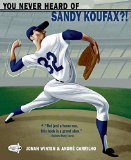 You Never Heard of Sandy Koufax?!  9780553498424 Front Cover