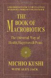 Book of Macrobiotics The Universal Way of Health, Happiness, and Peace  9780757003424 Front Cover