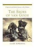 Shoes of Van Gogh A Spiritual and Artistic Journey to the Ordinary cover art