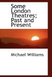 Some London Theatres: Past and Present 2009 9781103586424 Front Cover