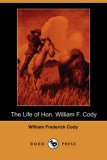 Life of Hon. William F. Cody 2007 9781406513424 Front Cover