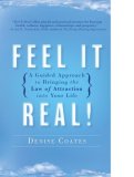 Feel It Real! A Guided Approach to Bringing the Law of Attraction into Your Life 2008 9781416567424 Front Cover