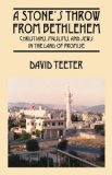 Stone's Throw from Bethlehem : Christians, Muslims, and Jews in the Land of Promise 2009 9781432745424 Front Cover