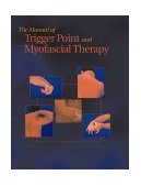 Manual of Trigger Point and Myofascial Therapy 