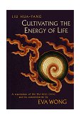 Cultivating the Energy of Life A Translation of the Hui-Ming Ching and Its Commentaries 1998 9781570623424 Front Cover