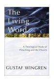 Living Word A Theological Study of Preaching and the Church cover art