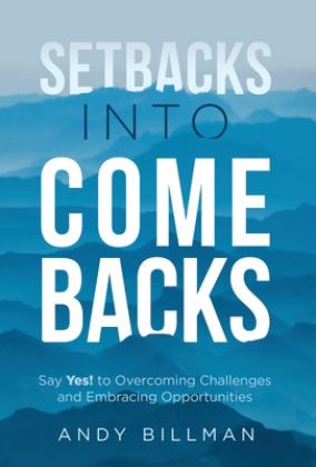 SETBACKS INTO COMEBACKS Saying YES! to Overcoming Challenges and Embracing Opportunities  9781636800424 Front Cover