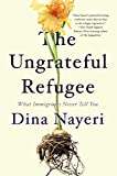 Ungrateful Refugee What Immigrants Never Tell You  9781948226424 Front Cover