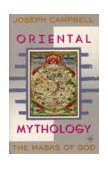 Oriental Mythology The Masks of God, Volume II 1991 9780140194425 Front Cover