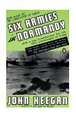 Six Armies in Normandy From d-Day to the Liberation of Paris; June 6 - Aug. 5, 1944; Revised cover art