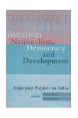 Nationalism, Democracy, and Development State and Politics in India  9780195644425 Front Cover