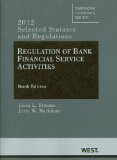 Regulation of Bank Financial Service Activities Selected Statutes and Regulations (2012) cover art
